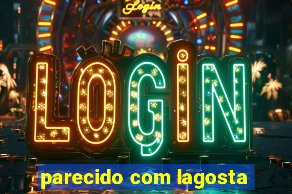 parecido com lagosta